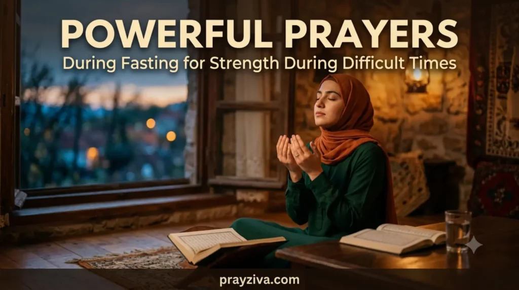 Powerful Prayers During Fasting for Strength During Difficult Times