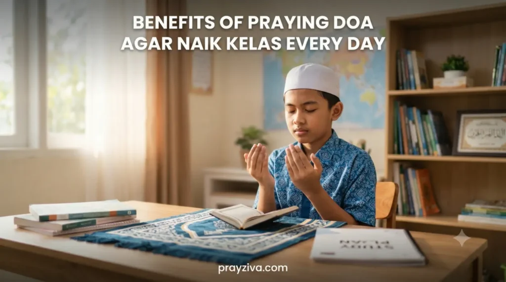 Benefits of Praying Doa Agar Naik Kelas Every Day