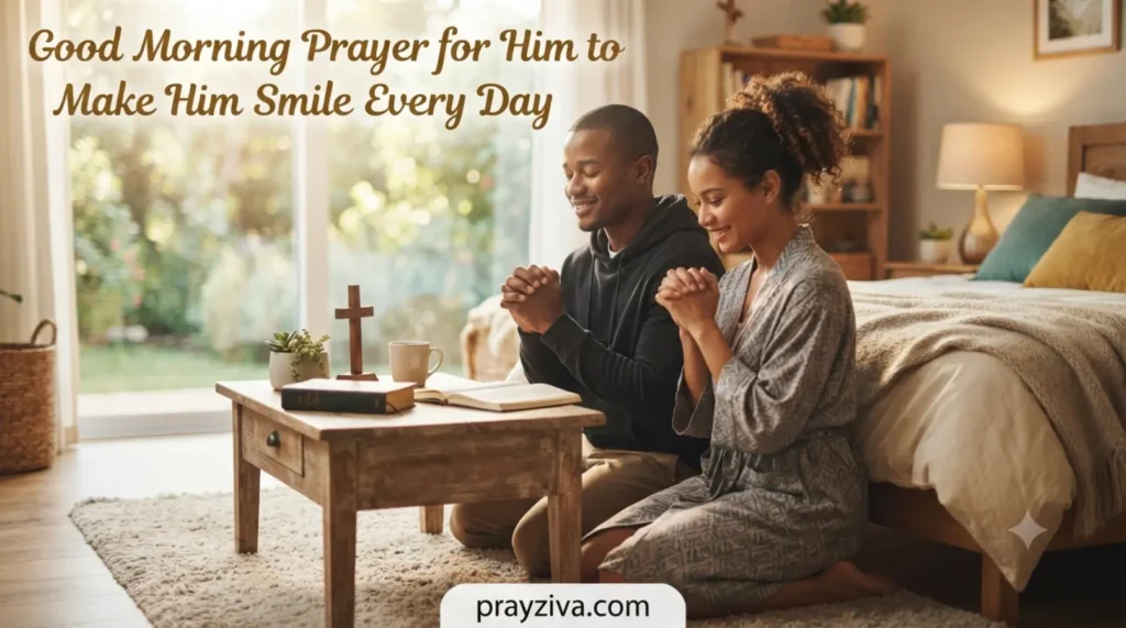 Good Morning Prayer for Him to Make Him Smile Every Day